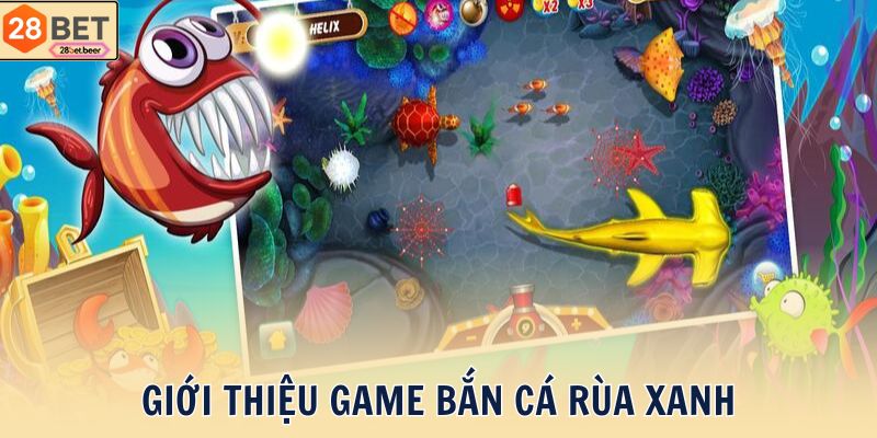Giới thiệu game Bắn cá rùa xanh