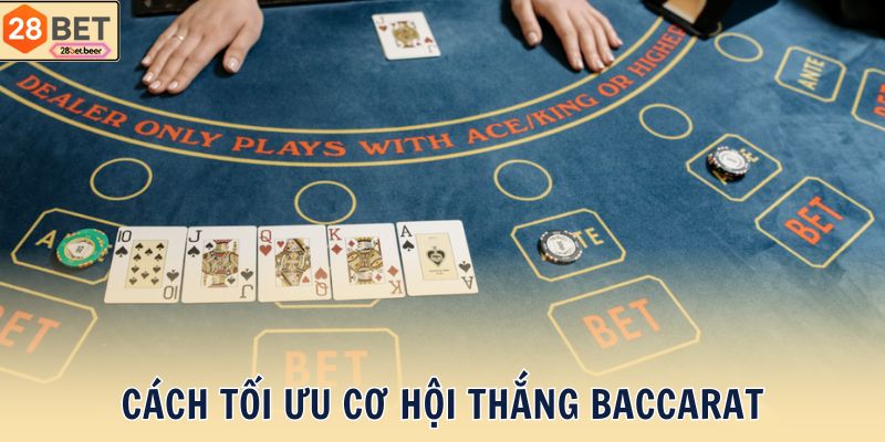 Cách tối ưu cơ hội thắng Baccarat
