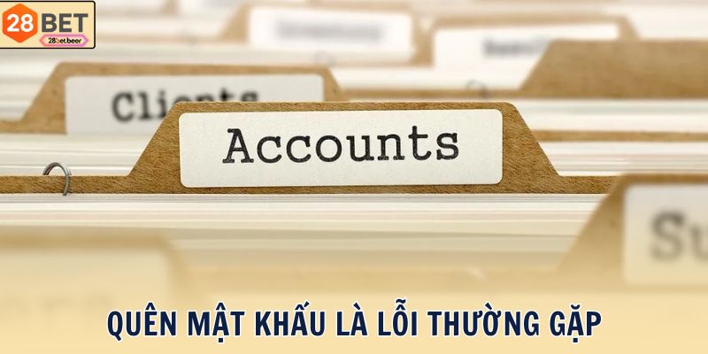 Quên mật khẩu là lỗi thường gặp