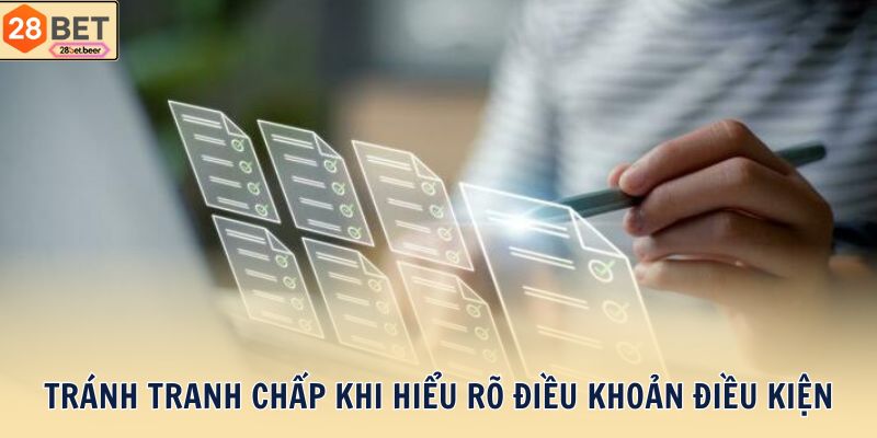Tránh tranh chấp khi hiểu rõ điều khoản điều kiện 28Bet