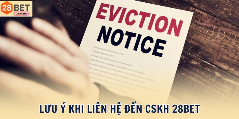 Lưu ý khi liên hệ đến CSKH 28BET