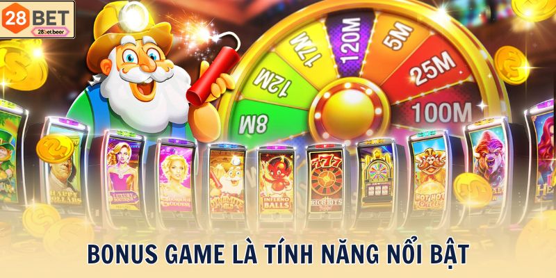Bonus Game là tính năng nổi bật