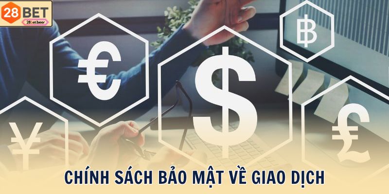 Chính sách bảo mật về giao dịch