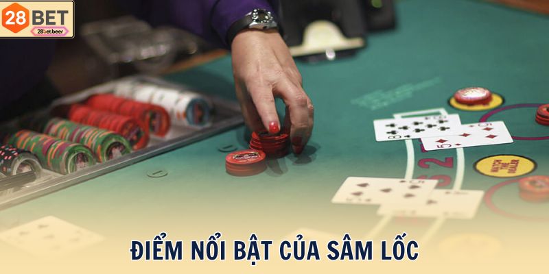 Điểm nổi bật của Sâm Lốc