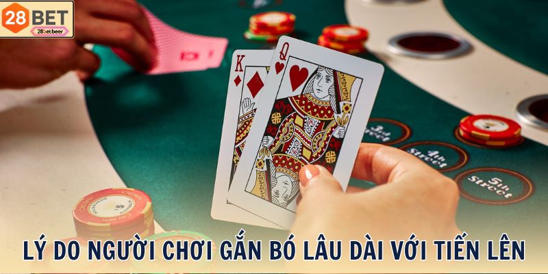 Lý do người chơi gắn bó lâu dài với Tiến lên